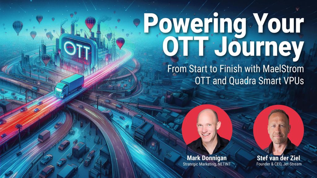 How to Reduce Operational Costs With Maelstrom OTT and Quadra VPU