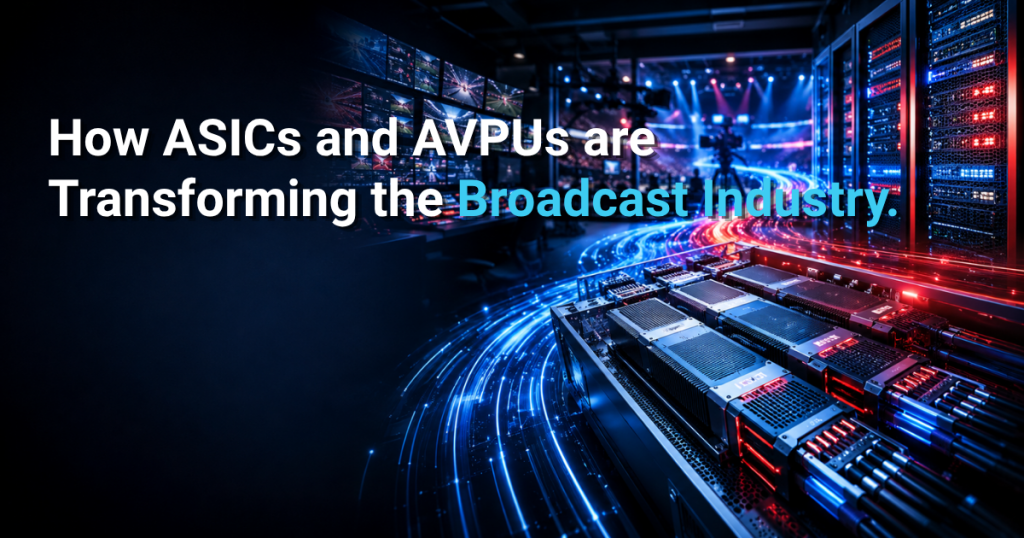 Broadcast servers enhanced by ASIC and VPU processing.