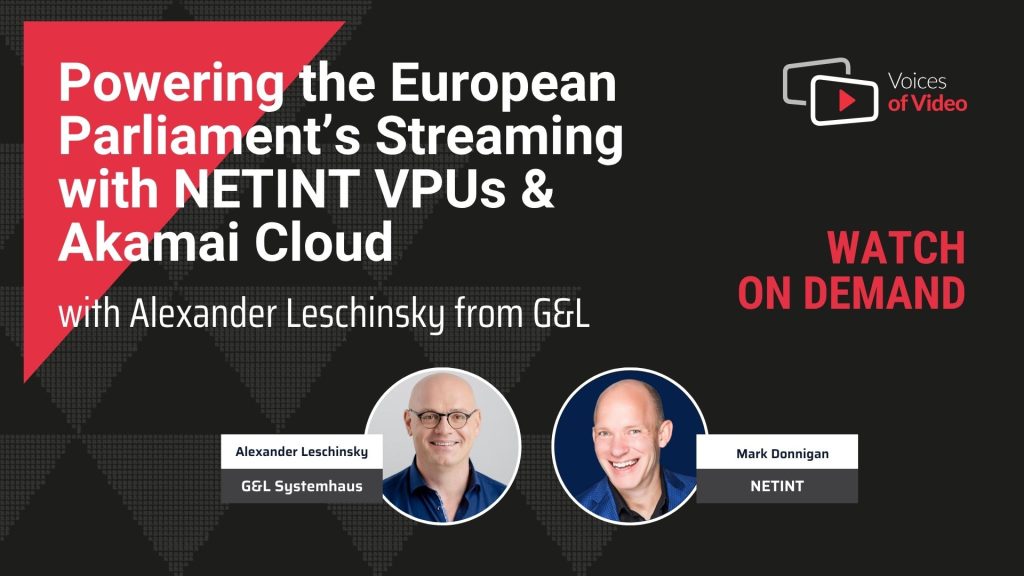 Powering the European Parliament’s Streaming with NETINT VPUs & Akamai Cloud - Voices of Video with Alexander Leschinsky from G&L | Hosted by Mark Donnigan, produced by Anita Flejter