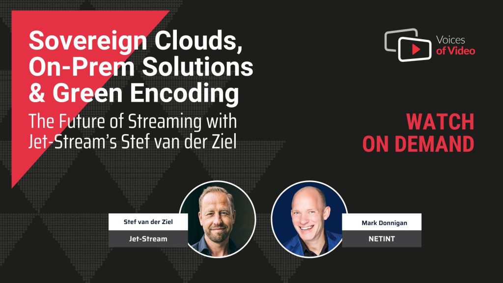 The Future of Streaming: Sovereign Clouds, On-Prem Solutions & Green Encoding with Jet-Stream’s Stef van der Ziel. Voices of Video hosted by Mark Donnigan and produced by Anita Flejter