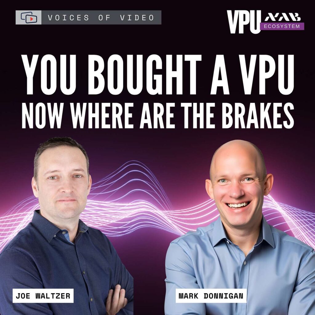 Poster for Voices of Video episode: 'You Bought a VPU, Now Where Are the Brakes' featuring Joe Waltzer (left) and Mark Donnigan (right) against a purple wave background with the show logos.