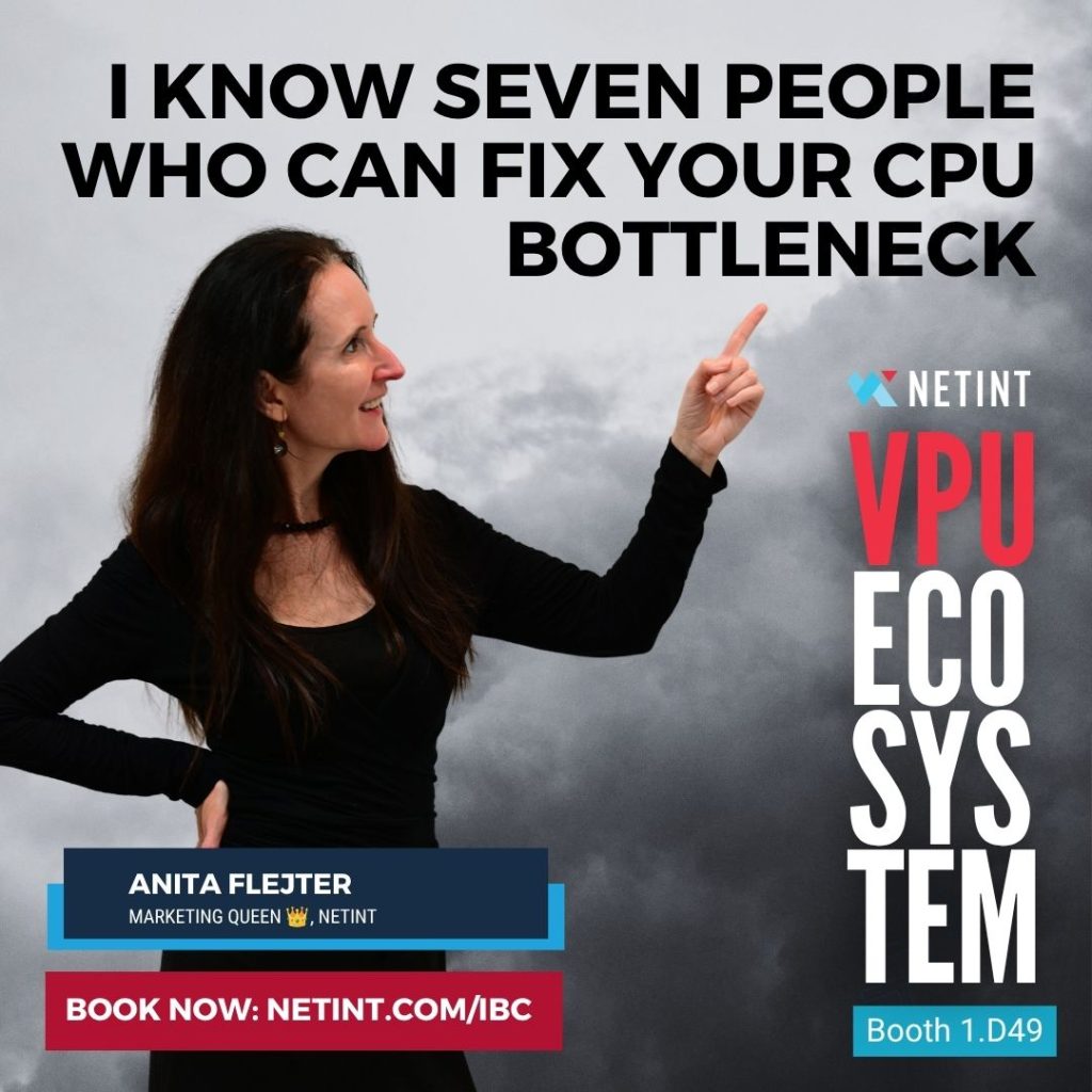 Anita Flejter of NETINT, in black with long dark hair, pointing upward against a grey sky. NETINT VPU Ecosystem ad for IBC 2026 reading "I know seven people who can fix your CPU bottleneck." Booth 1.D49. Book now at netint.com/ibc.