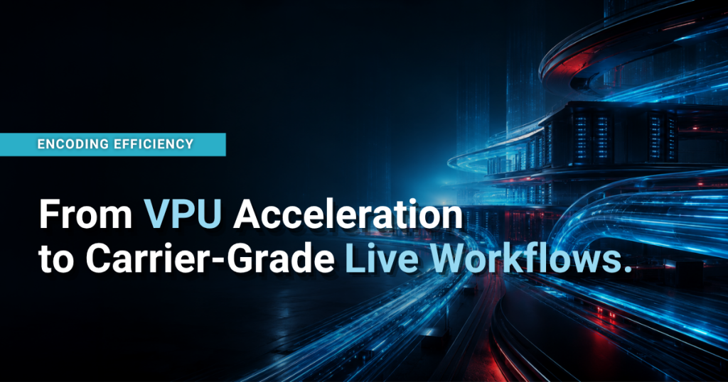 Futuristic data center with glowing blue data streams illustrating high-speed video processing, with headline “From VPU Acceleration to Carrier-Grade Live Workflows.”